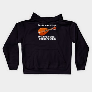 I play mandolin. What’s your superpower? Kids Hoodie